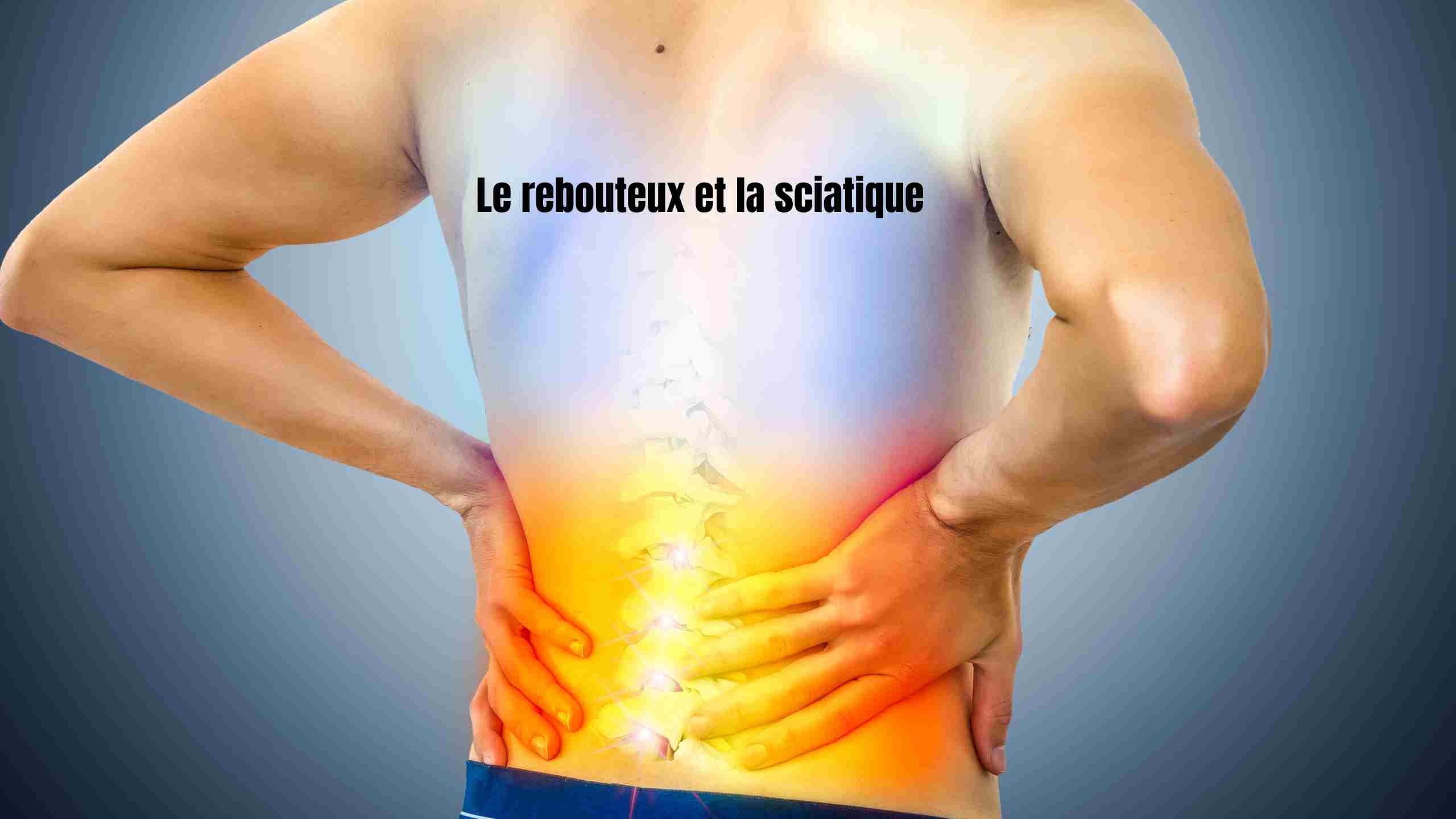 rebouteux sciatique