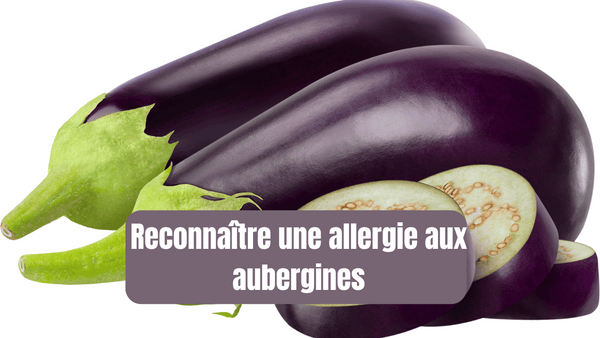 reconnaitre une allergie aux aubergines