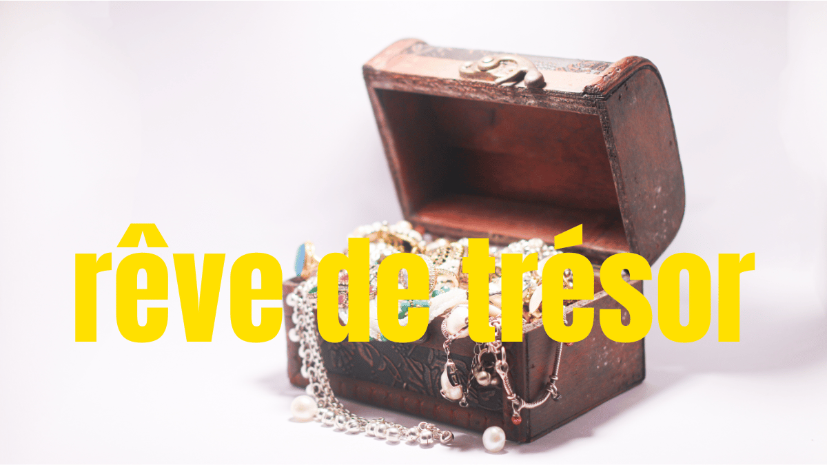 Rêve de trésor: Quelle signification?