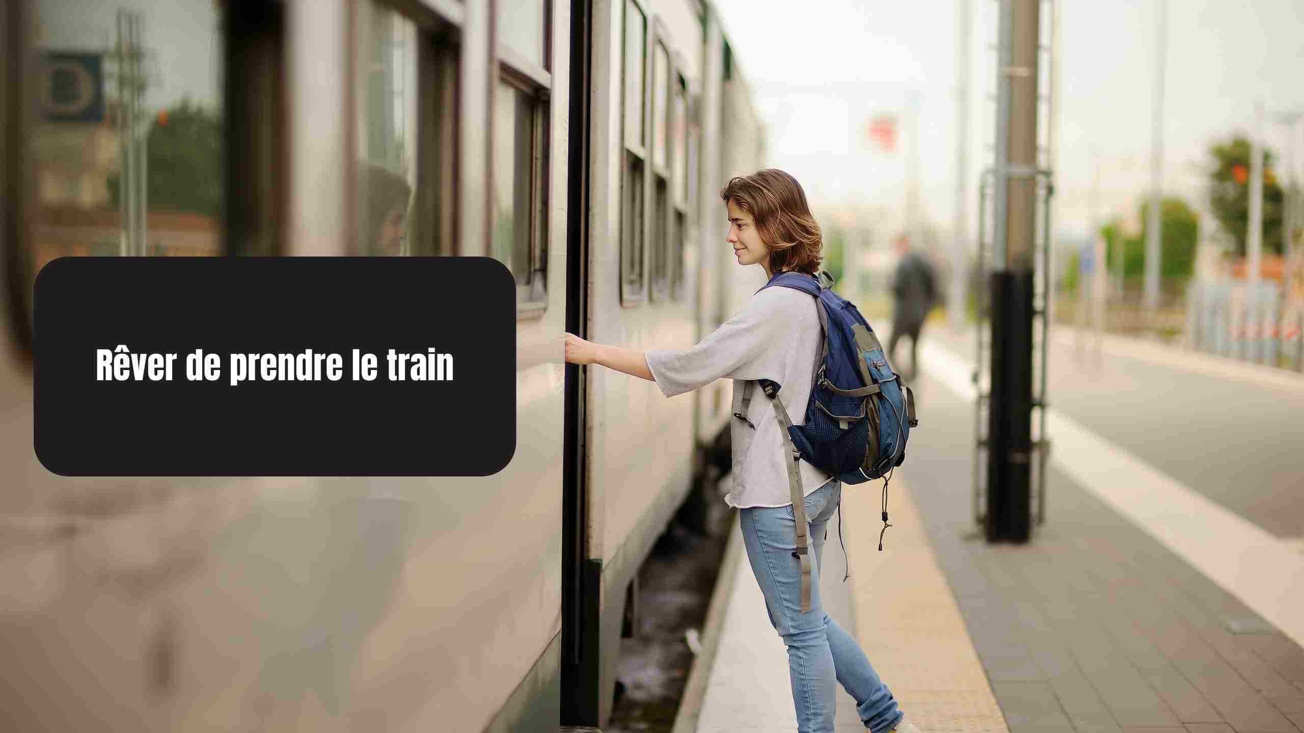 Rêver de prendre le train signification spirituelle