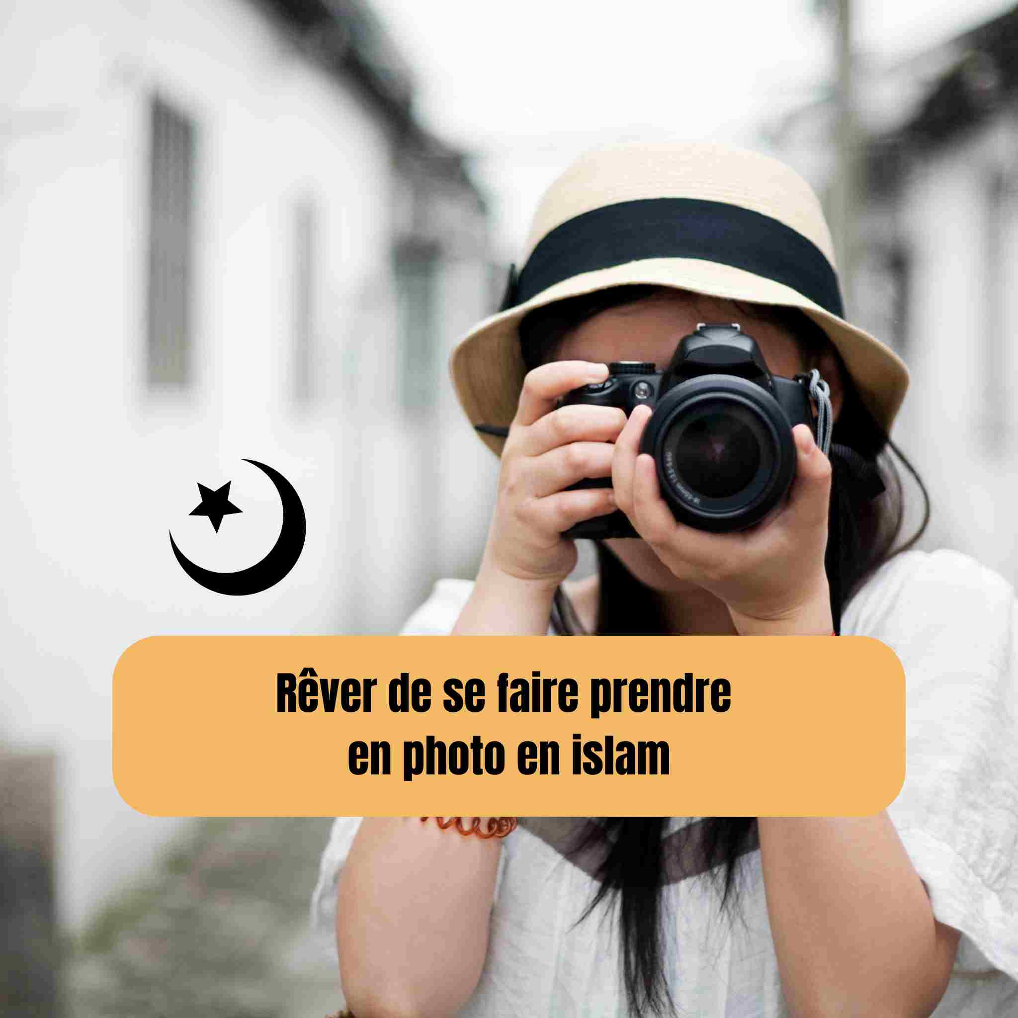 Rêver de se faire prendre en photo en islam