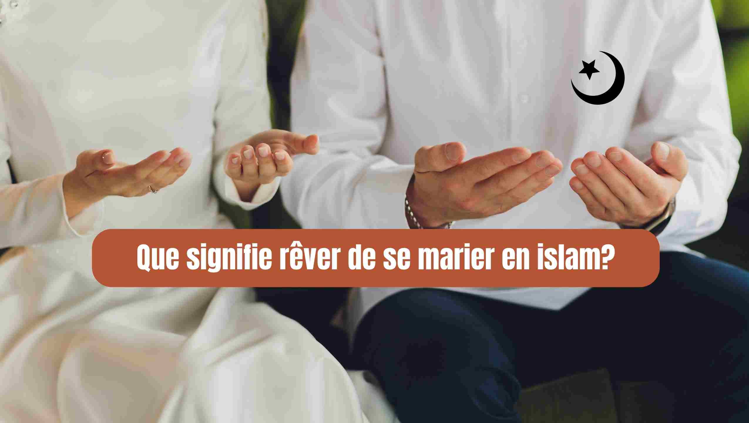 rever de se marier en islam