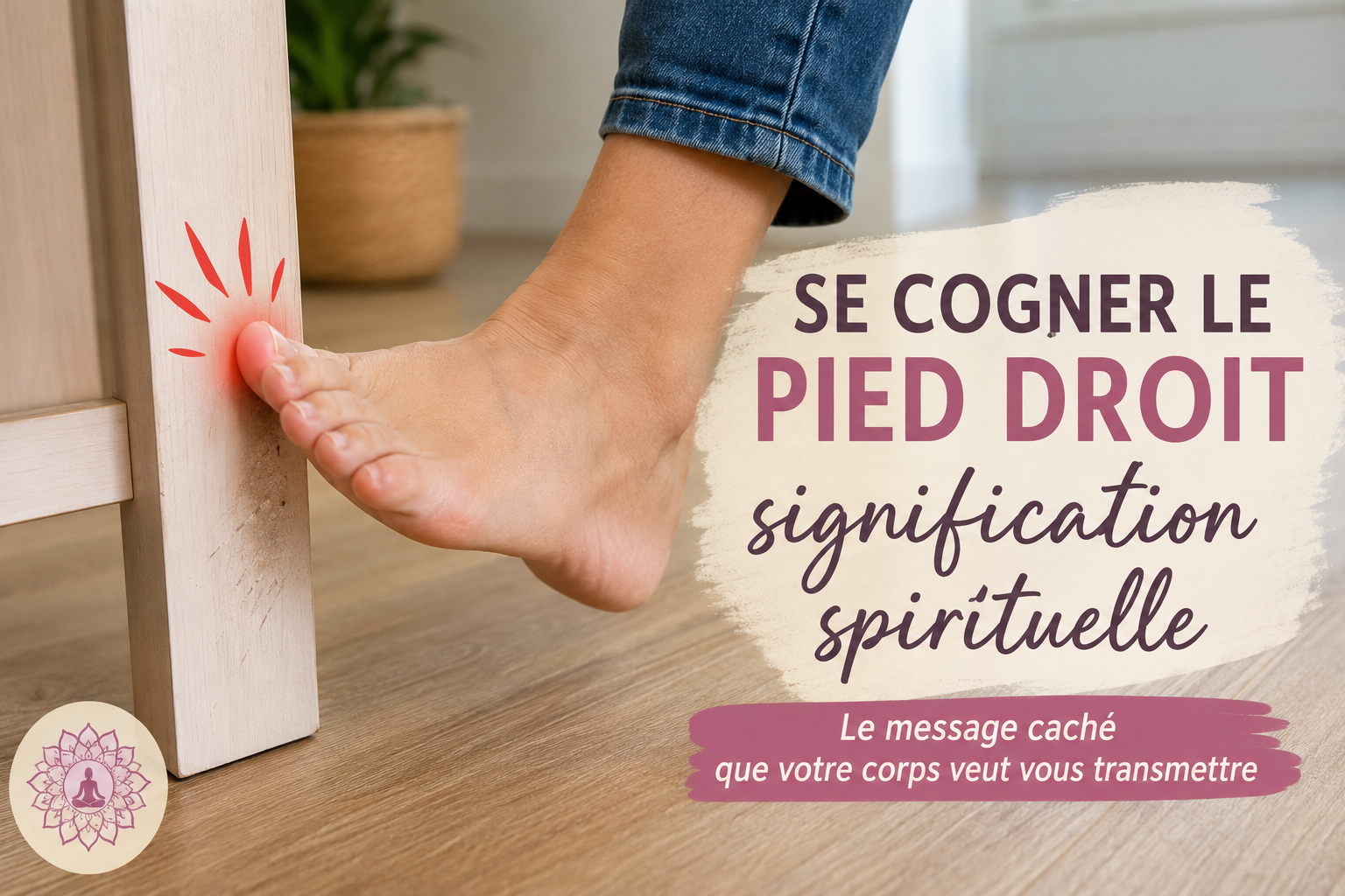 Se cogner le pied droit : quelle signification spirituelle derrière ce choc inattendu ?