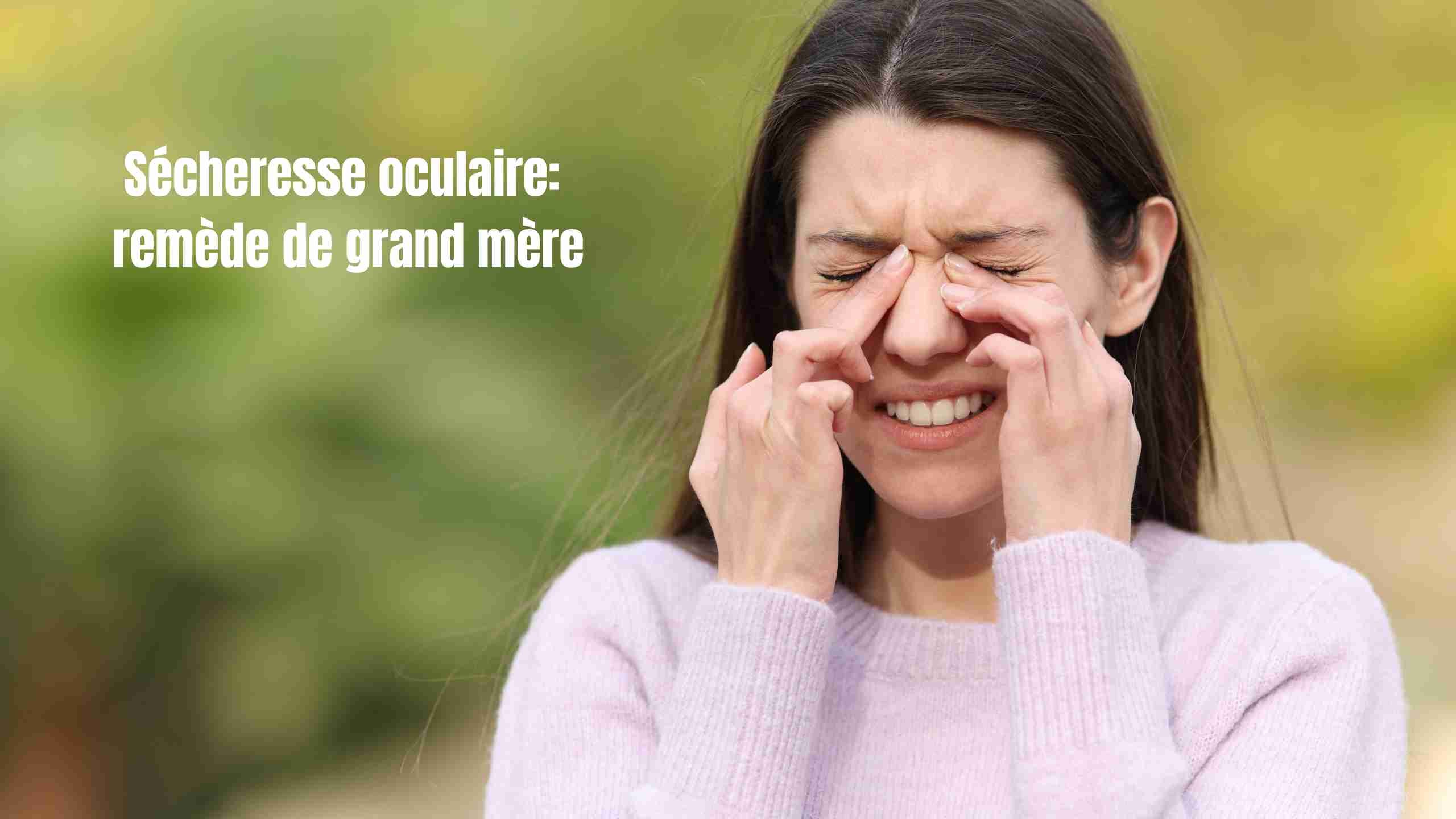 Remèdes de grand-mère pour la sécheresse oculaire : soulager les yeux secs naturellement