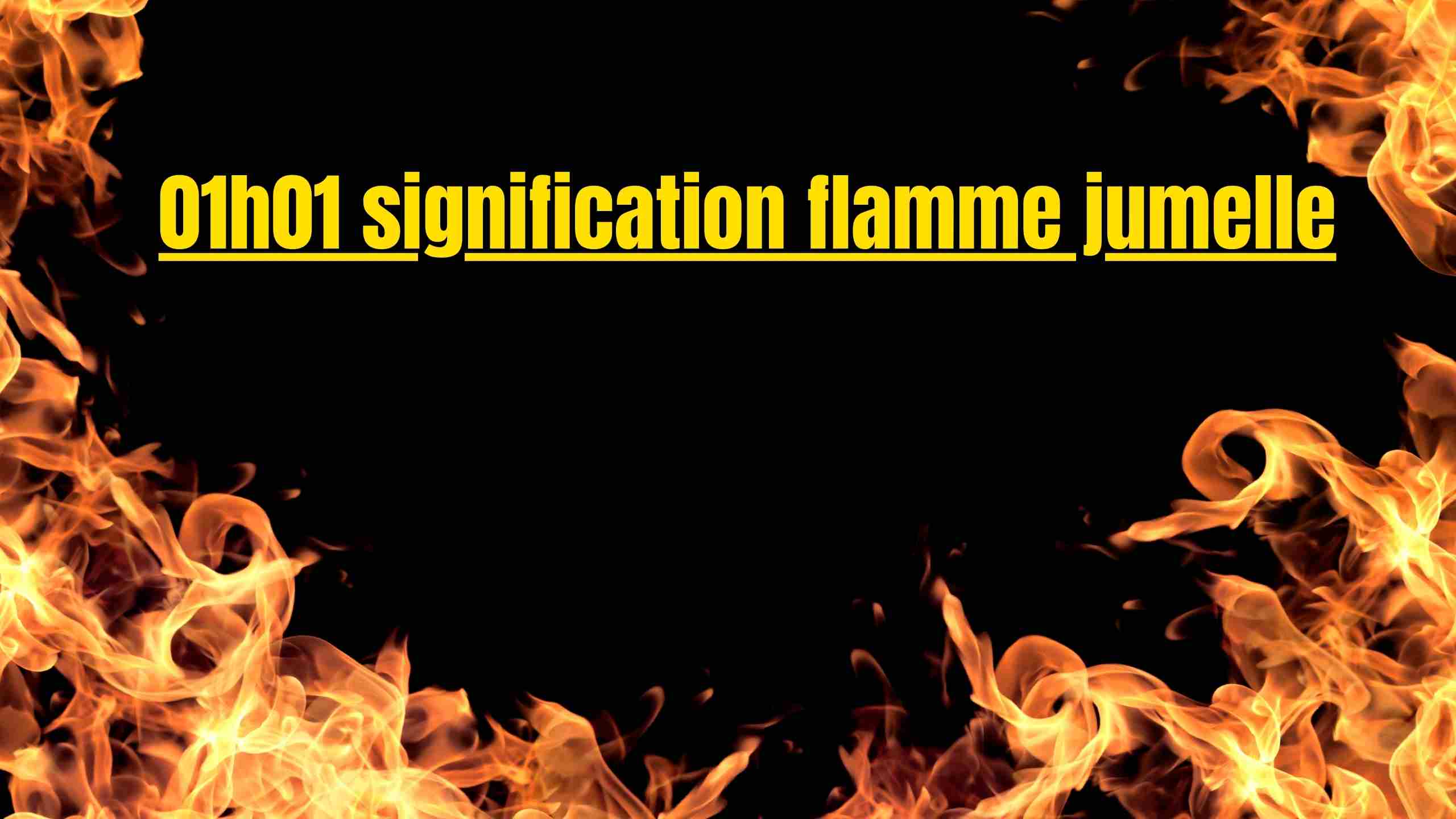 01h01 signification flamme jumelle