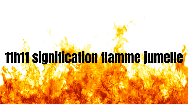 11h11 signification flamme jumelle