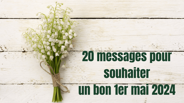 20 messages originaux pour souhaiter un bon 1er Mai 2024!