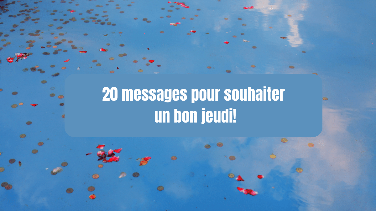 20 messages pour souhaiter un bon jeudi