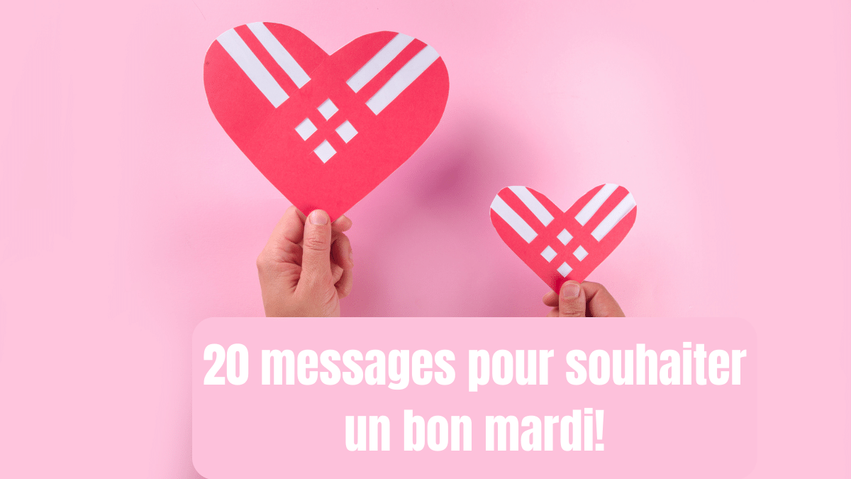 20 messages pour souhaiter un bon mardi