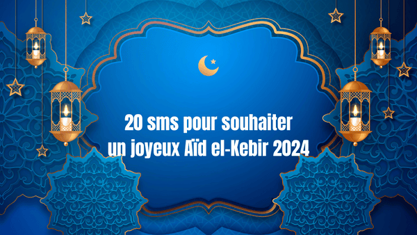 20 sms pour souhaiter un joyeux aid el-kebir 2024