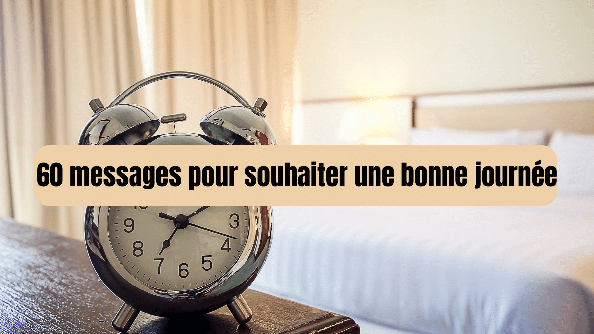 60 message spour souhaiter une bonne journée