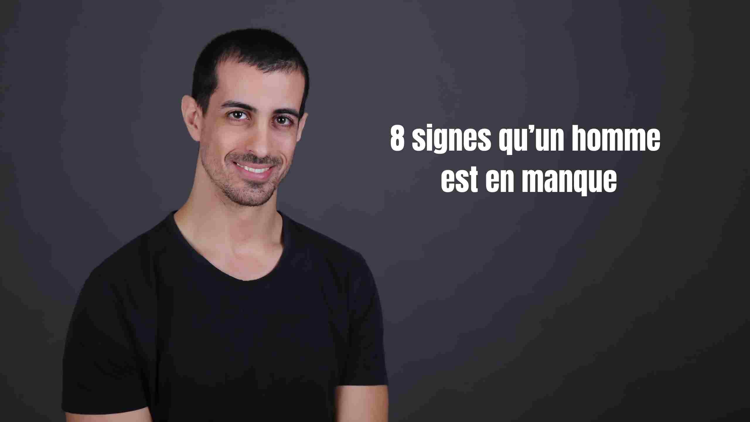 8 signes qu'un homme est en manque
