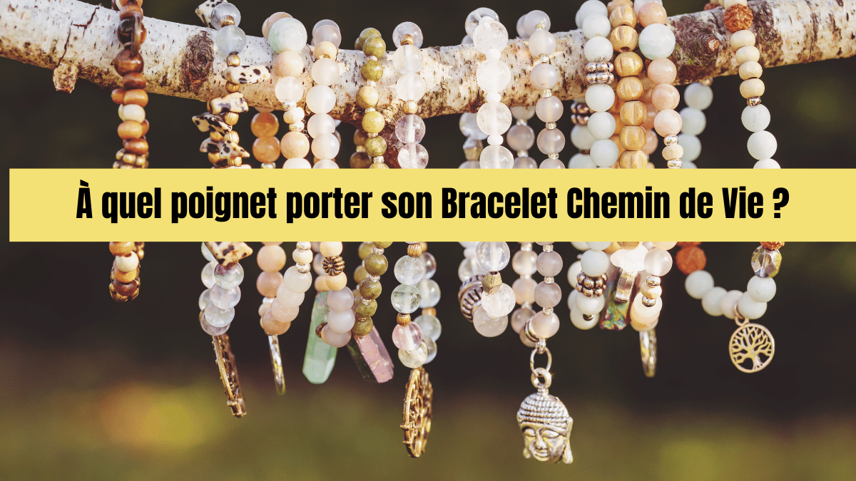 A quel poignet porter son bracelet chemin de vie?