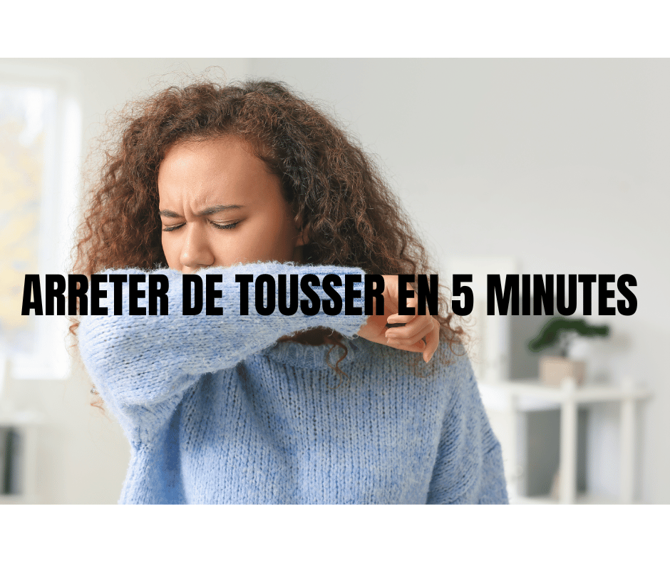 ARRETER DE TOUSSER EN 5 MINUTES