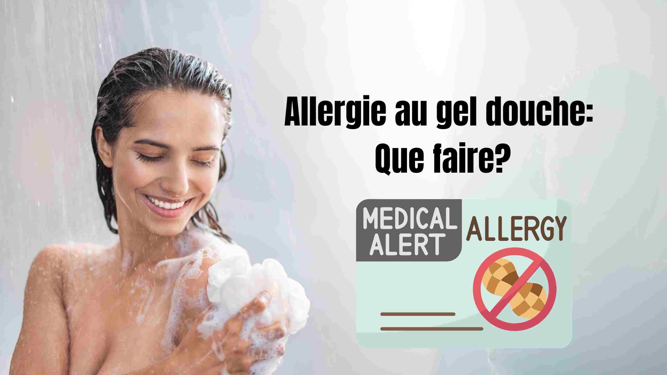 Allergie au gel douche: que faire?