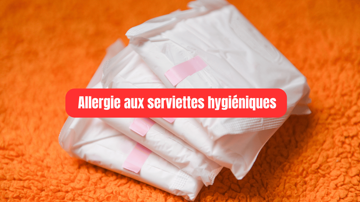 Allergie aux serviettes hygiéniques