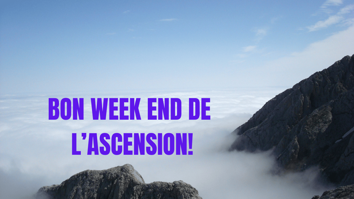 Bon week end de l'ascension 2024: Idées et conseils