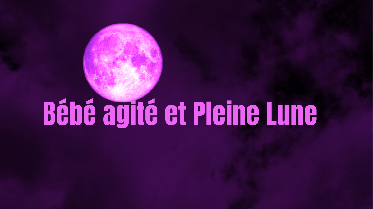 bebe agite et pleine lune