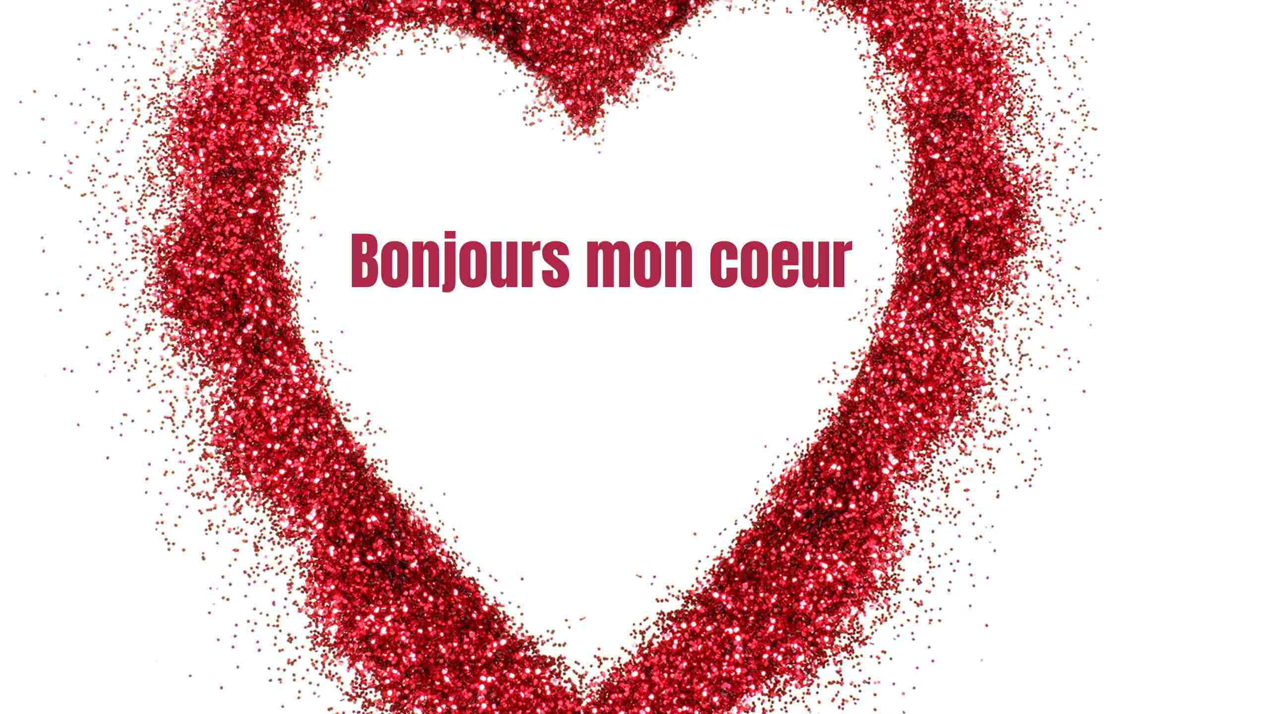 bonjours mon coeur