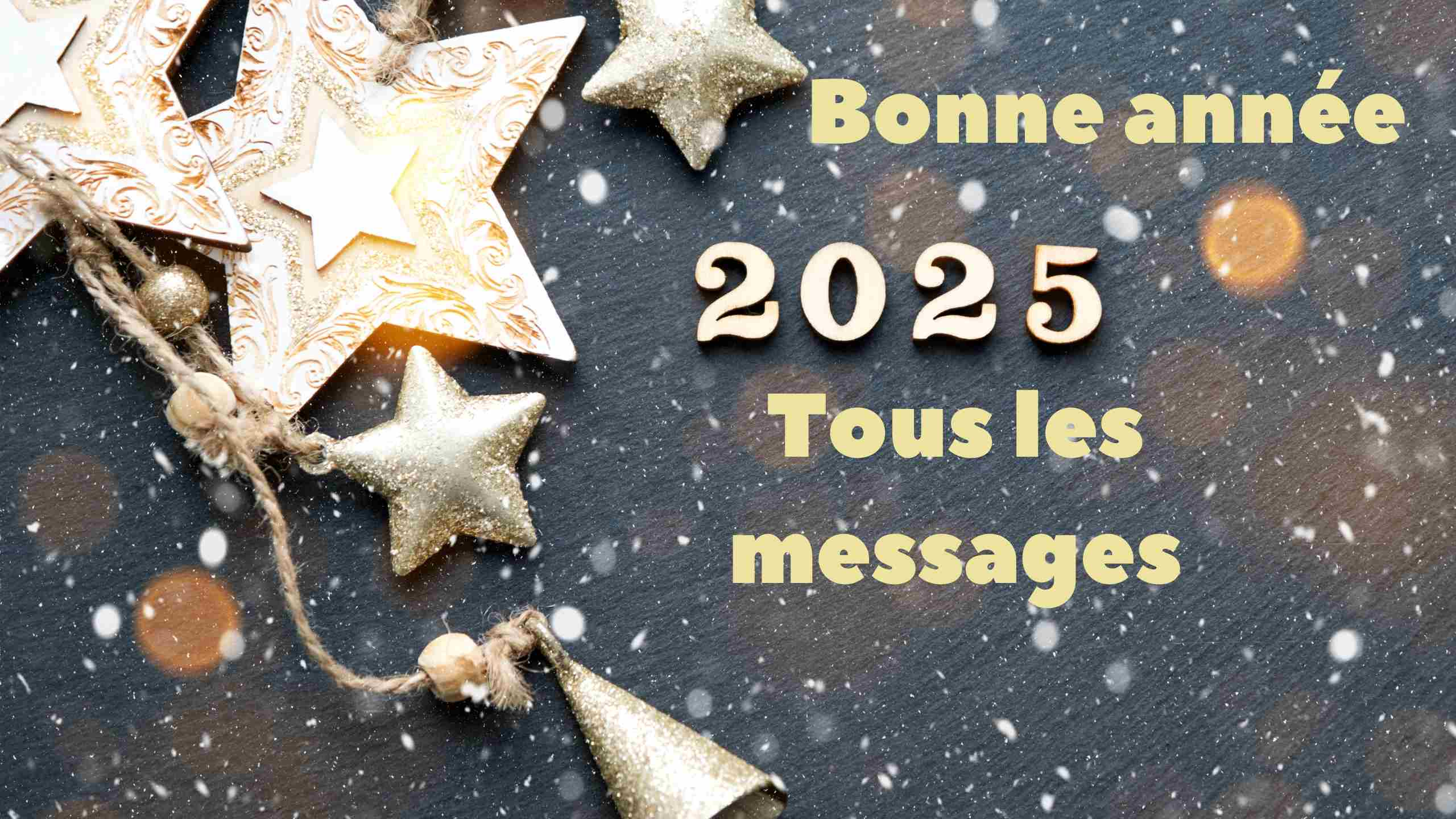 BONNE ANNEE 2025 TOUS LES MESSAGES