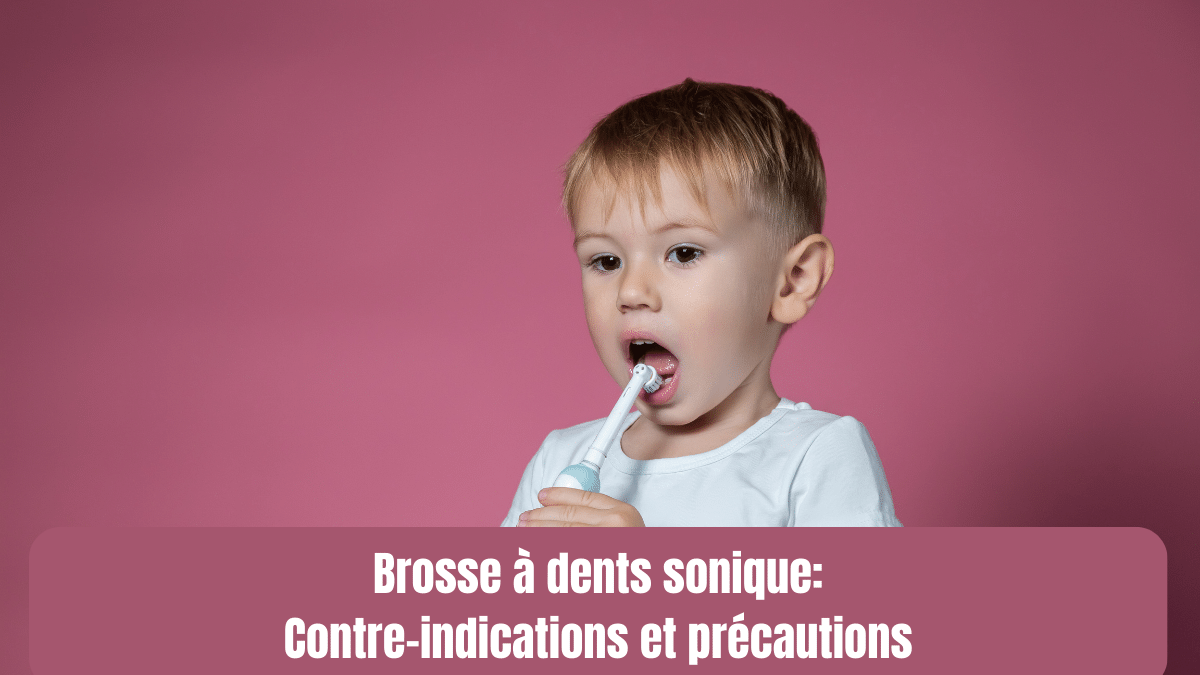 Brosse à dents sonique: Contre-indications et précautions