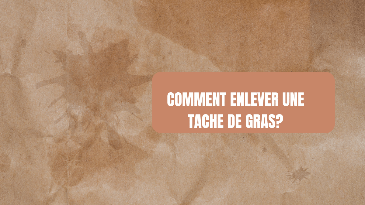 Comment enlever une tache de gras