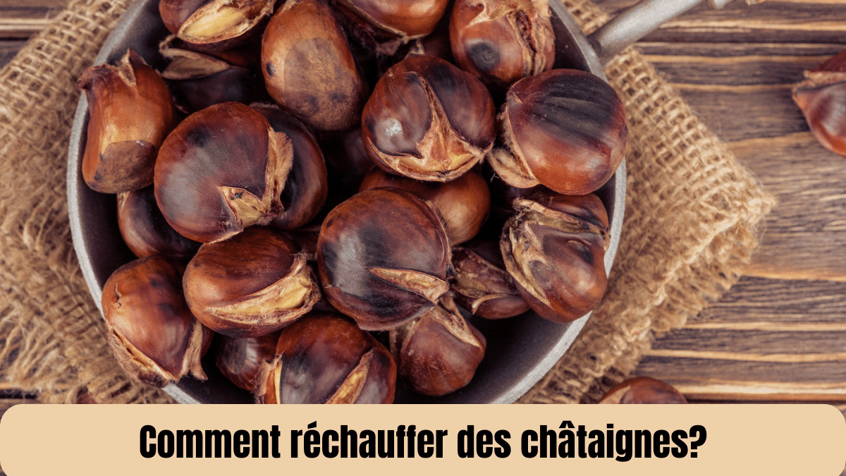 comment réchauffer des chataignes