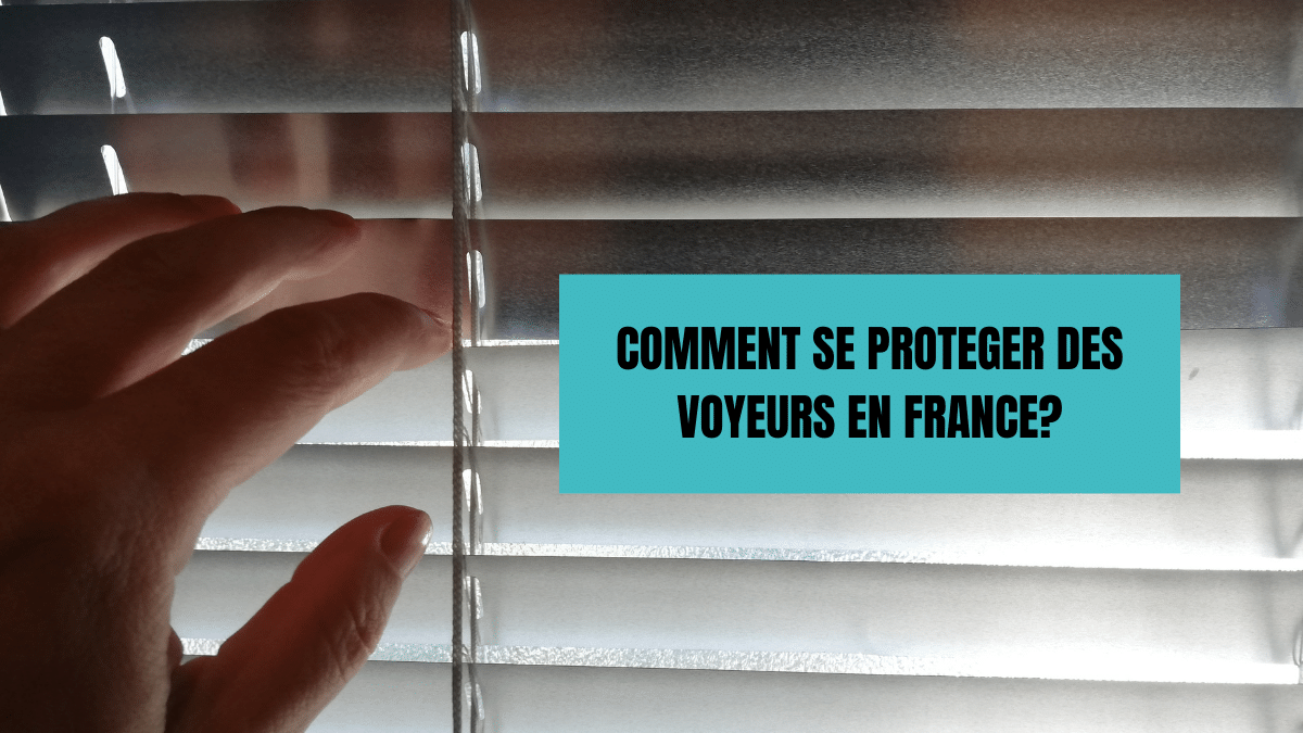 Comment se protéger des voyeurs en FRance