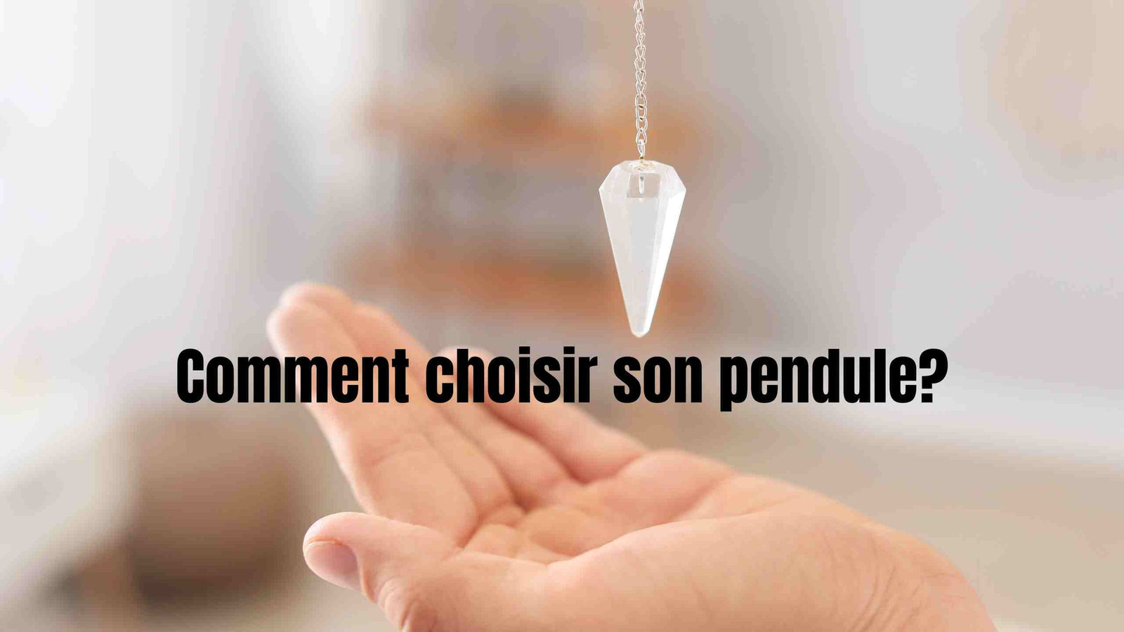Comment choisir son pendule?