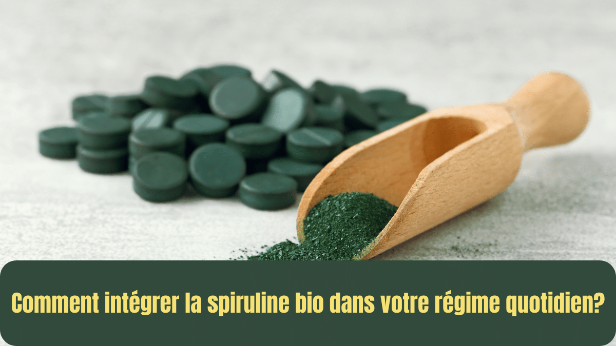 Comment intégrer la spiruline bio dans votre régime quotidien