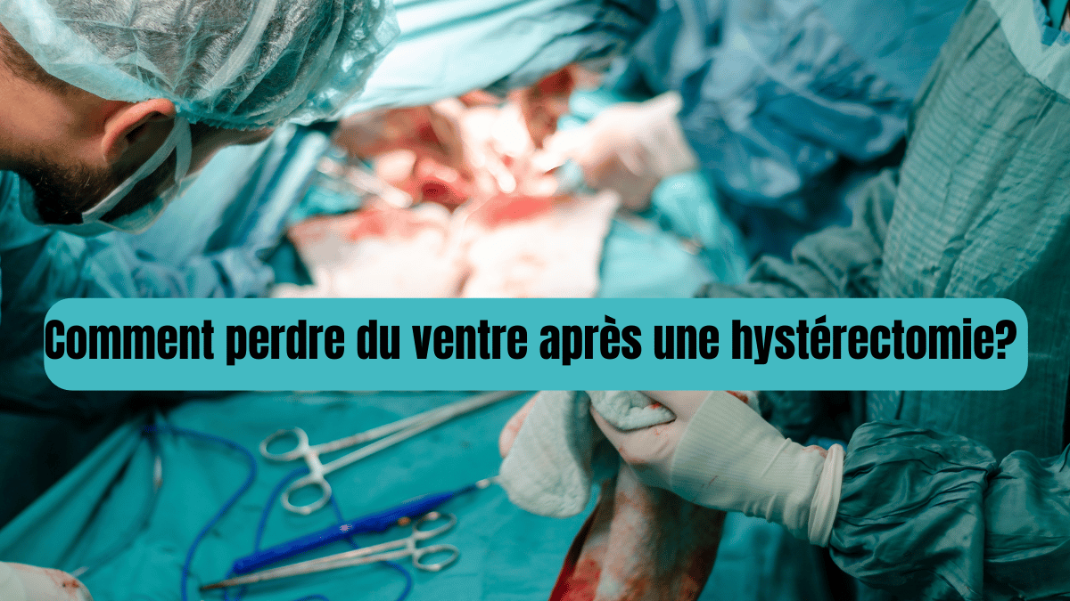 Comment perdre du ventre après une hystérectomie?