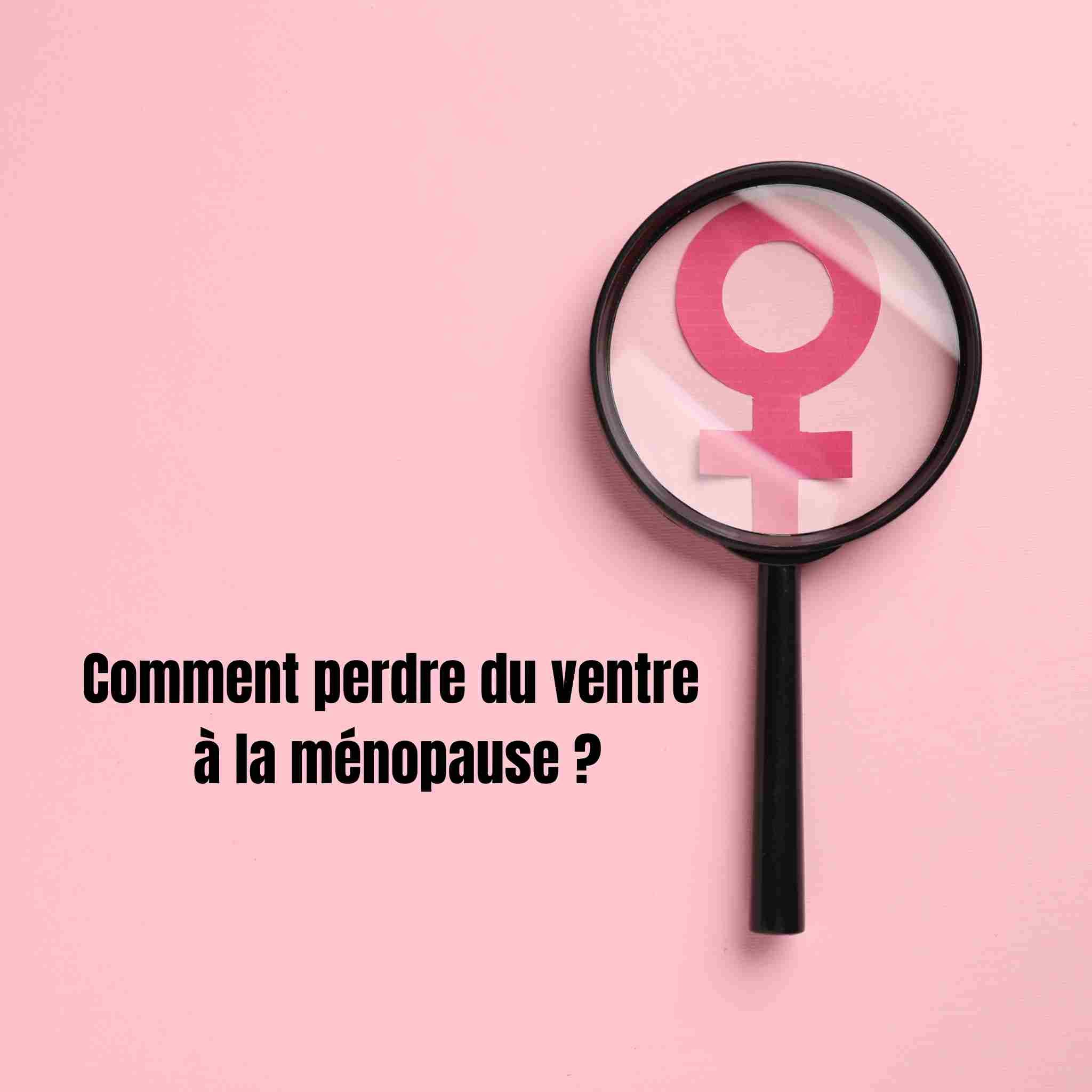 Comment perdre du ventre à la ménopause ?