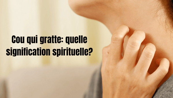 Cou qui gratte: quelle signification spirituelle?