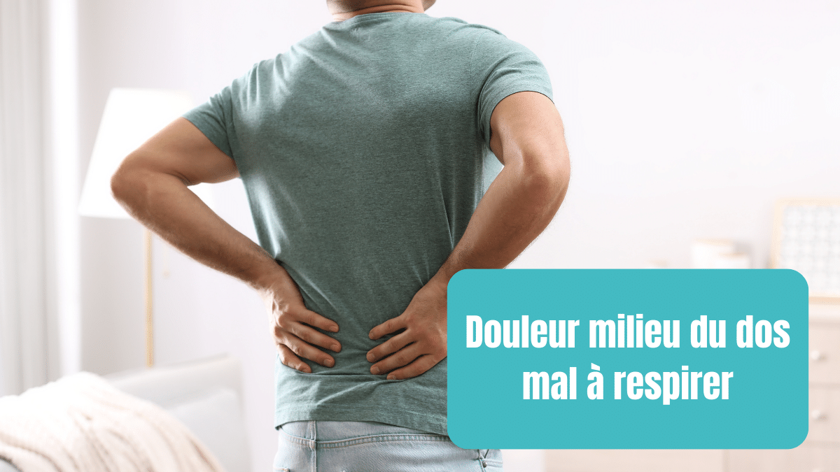 douleur milieu du dos mal à respirer