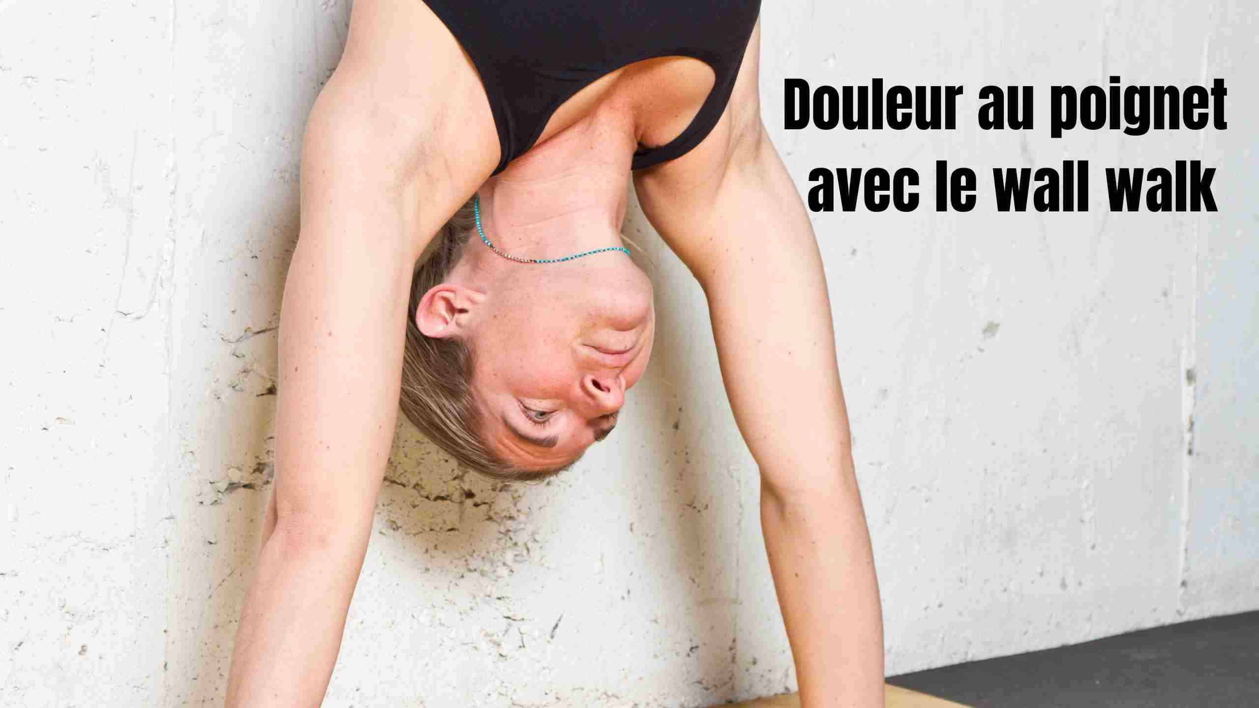 Comment éviter la douleur au poignet pendant le wall walk?