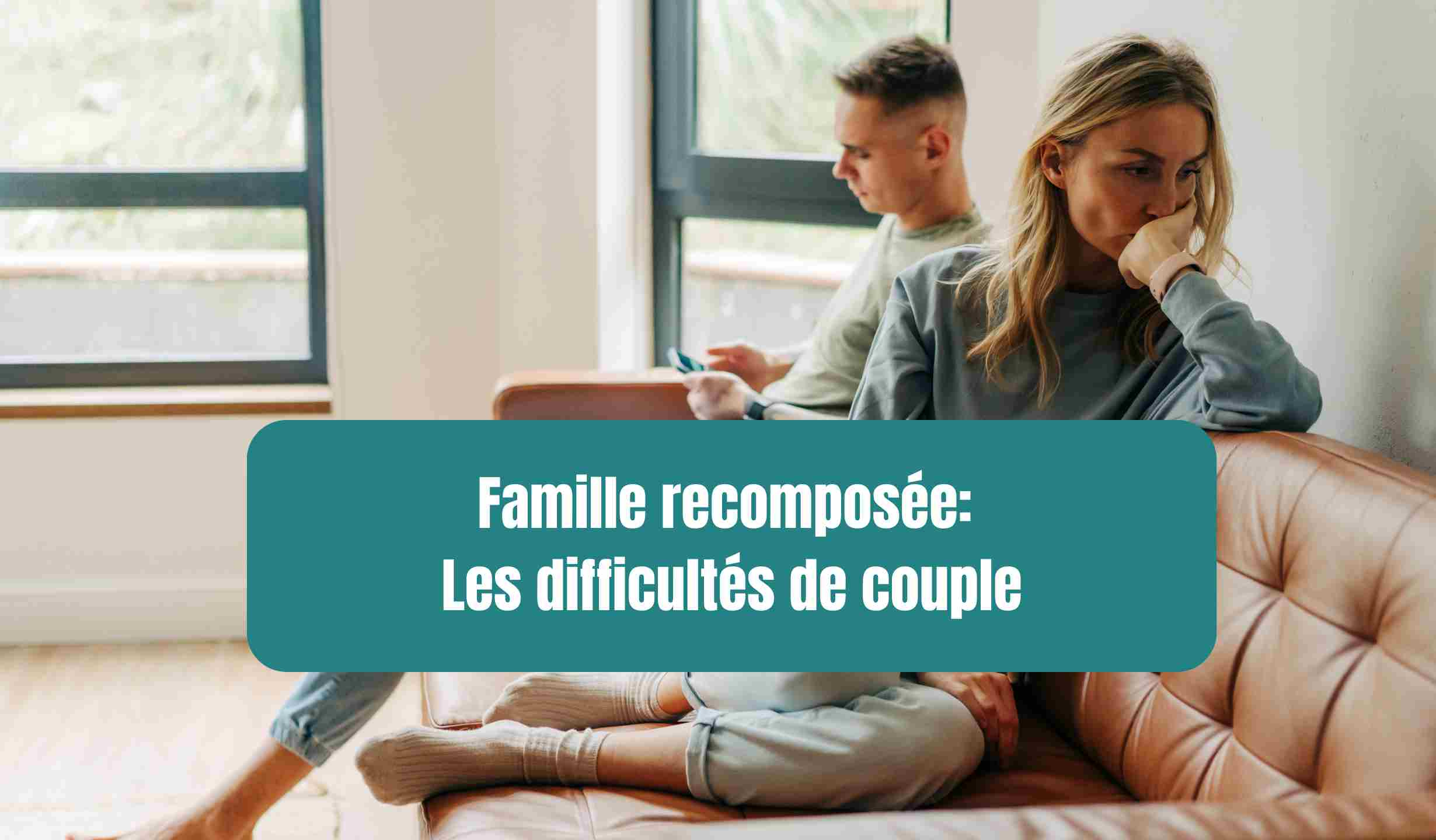 Famille recomposée: Les difficultés de couple