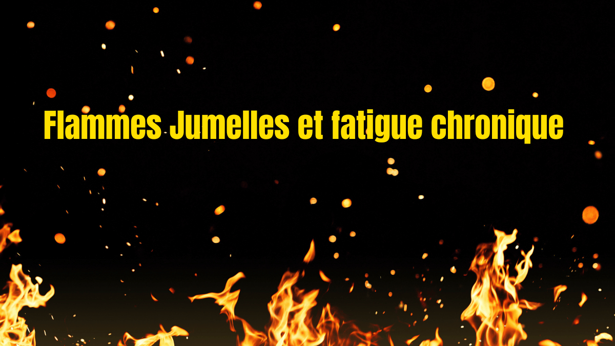 Flammes Jumelles et fatigue chronique 