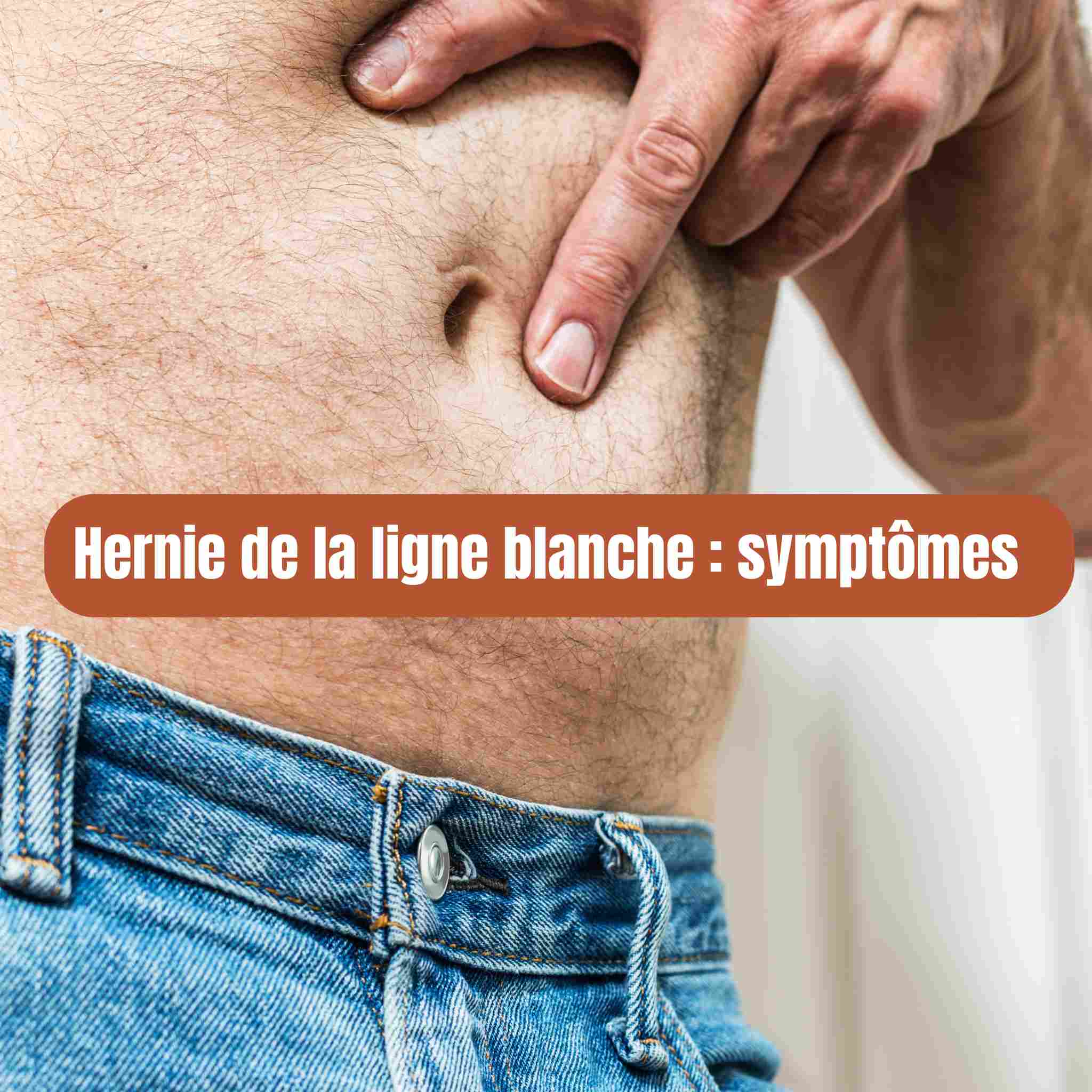 Hernie de la ligne blanche : symptômes,