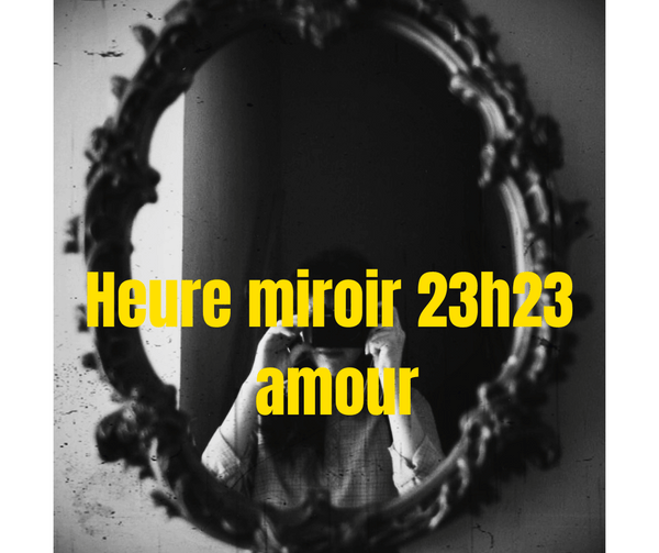 Que nous dit l'Heure miroir 23h23 en amour?