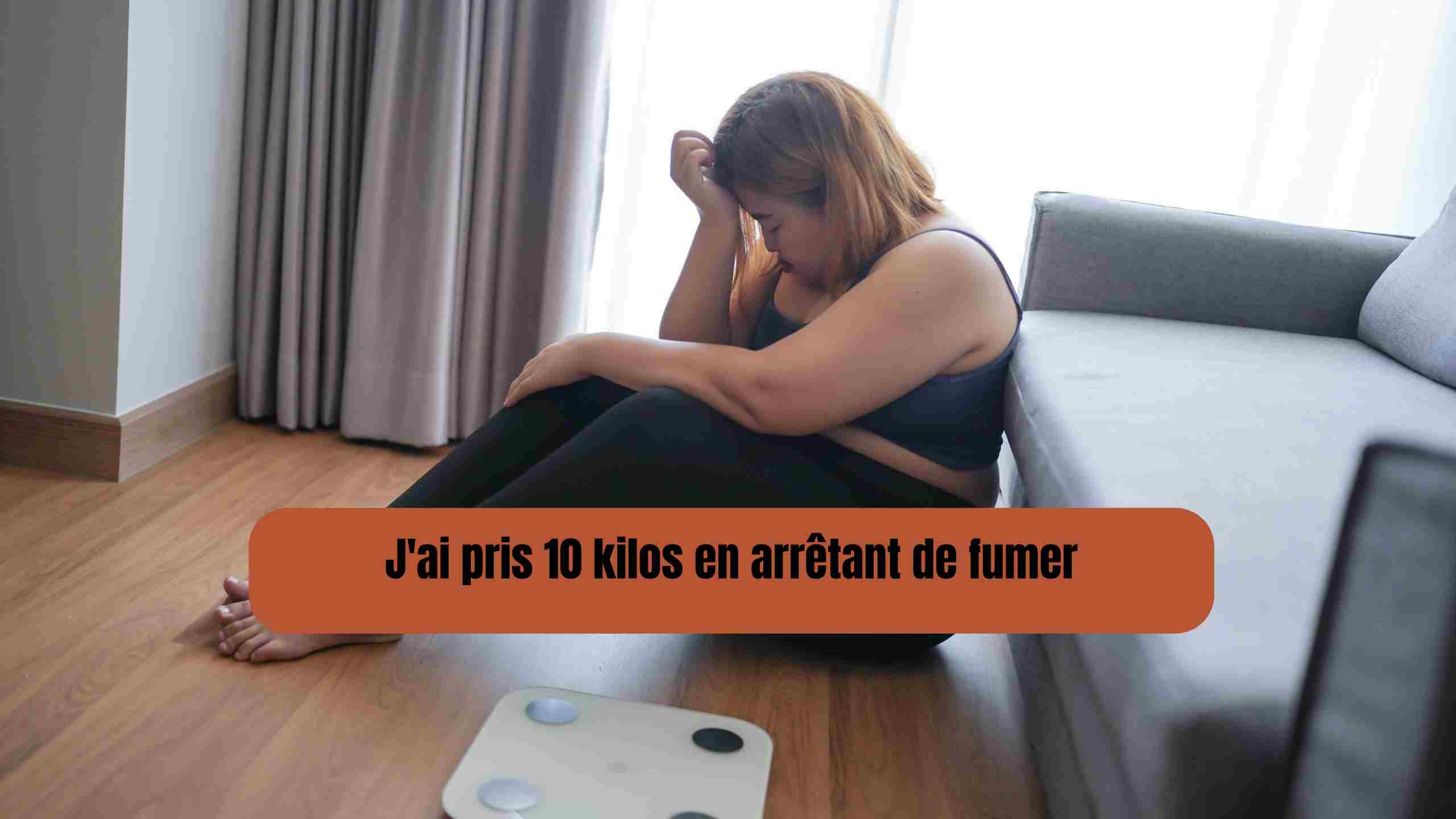 j'ai pris 10 kg en arretant de fumer