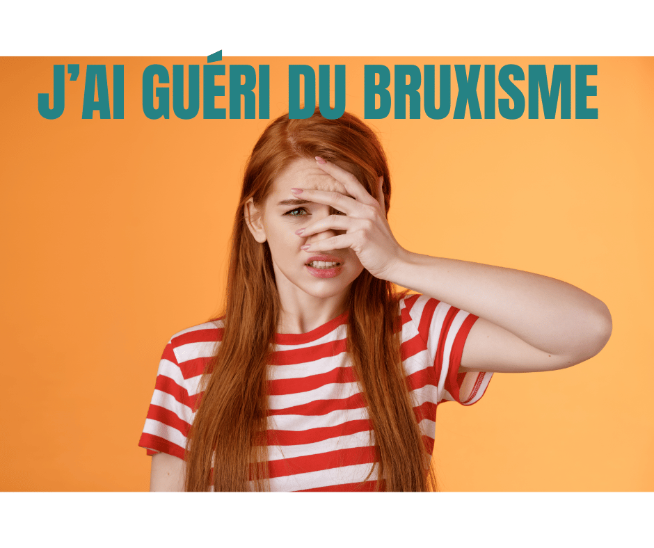 J'AI GUÉRI du bruxisme