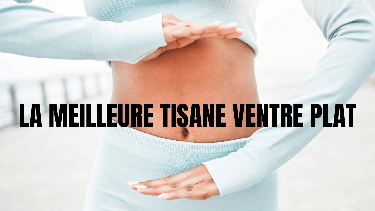 LA MEILLEURE TISANE VENTRE PLAT