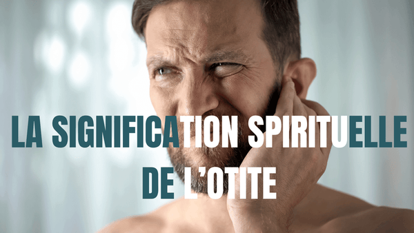 signification spirituelle de l'otite