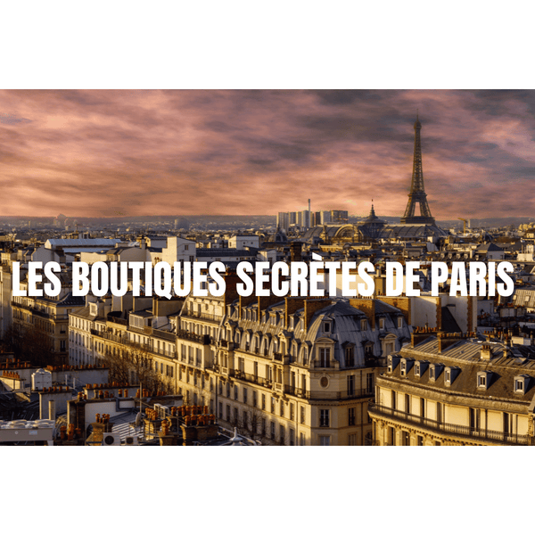 LES BOUTIQUES SECRETES DE PARIS