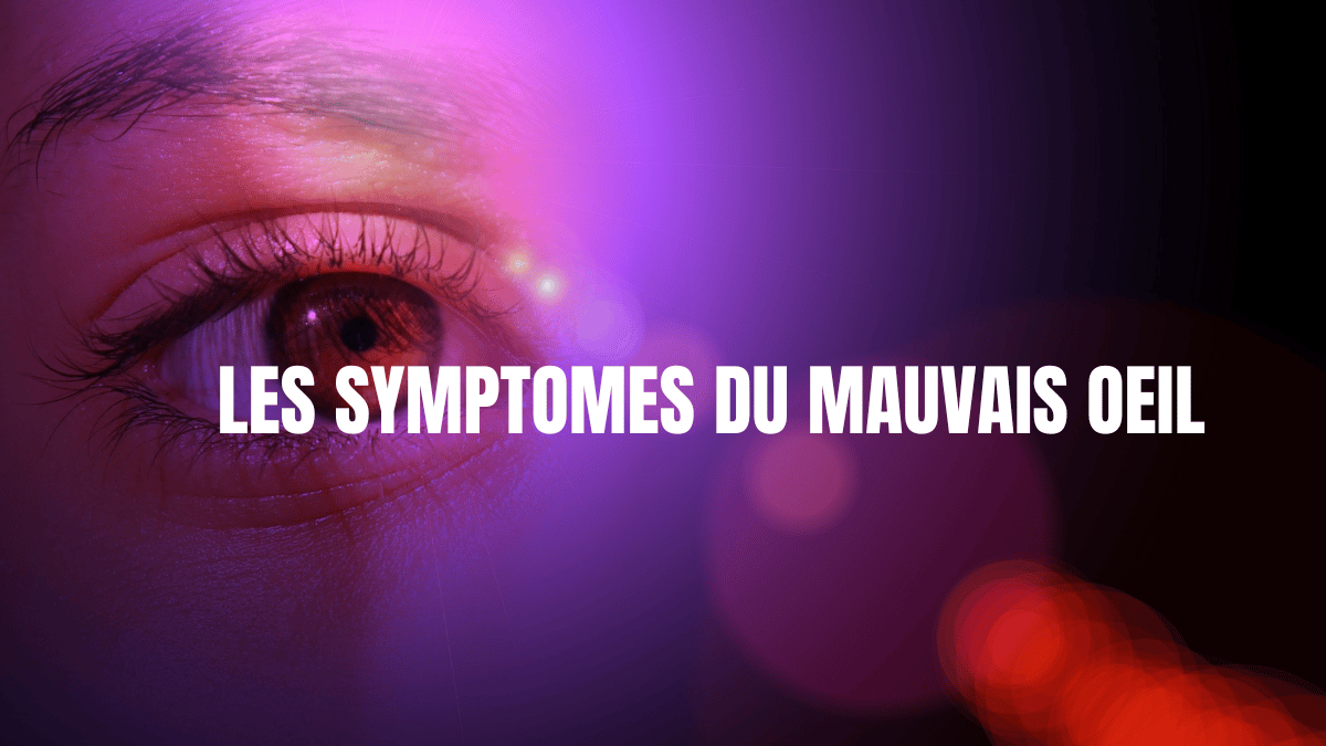 symptomes du mauvais oeil