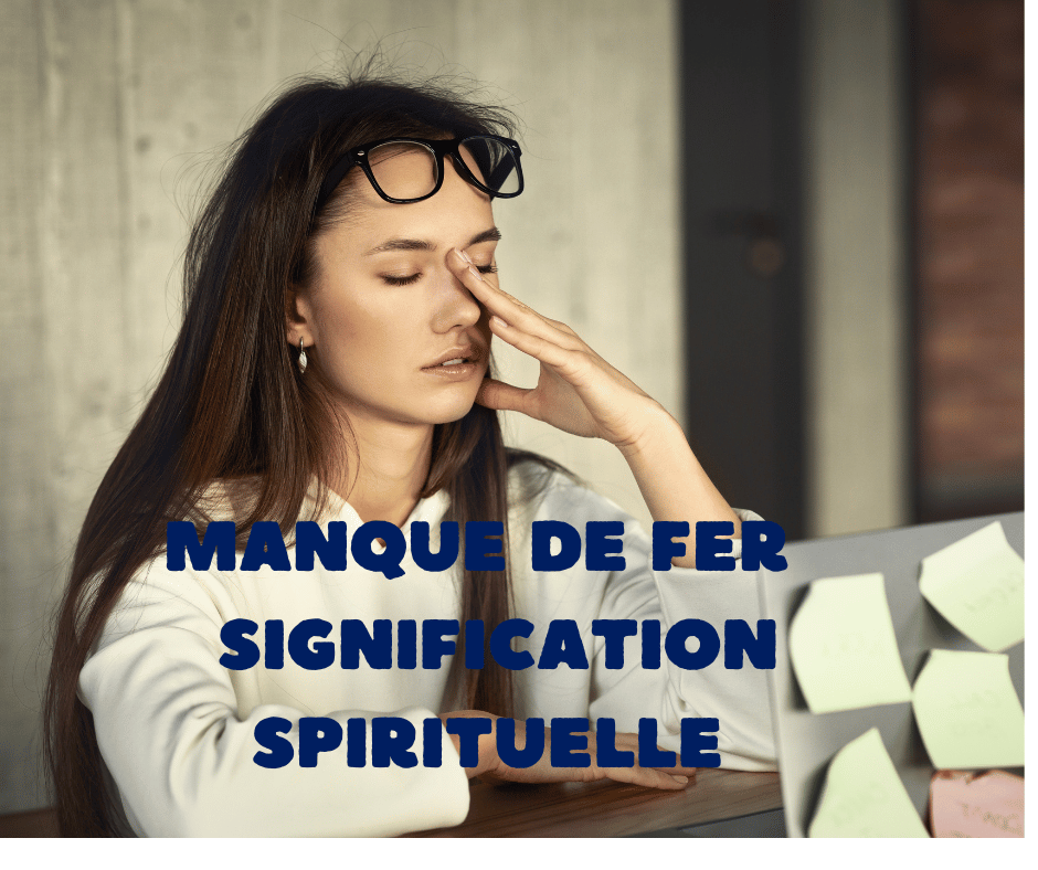 Manque de fer signification spirituelle