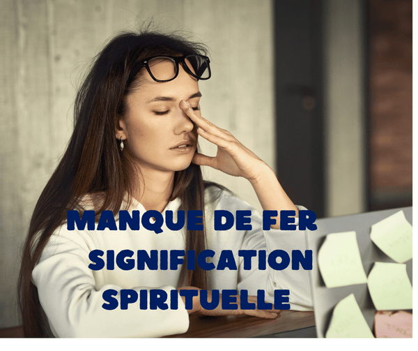 Manque de fer signification spirituelle