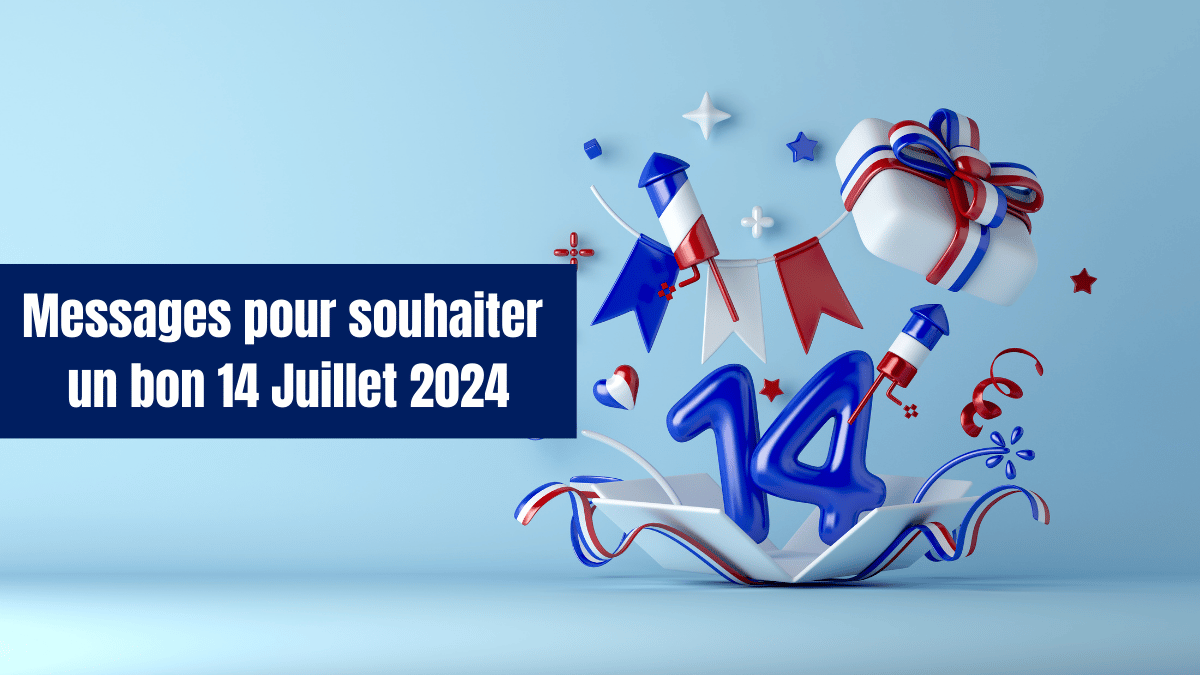 messages pour souhaiter un bon 14 Juillet 2024