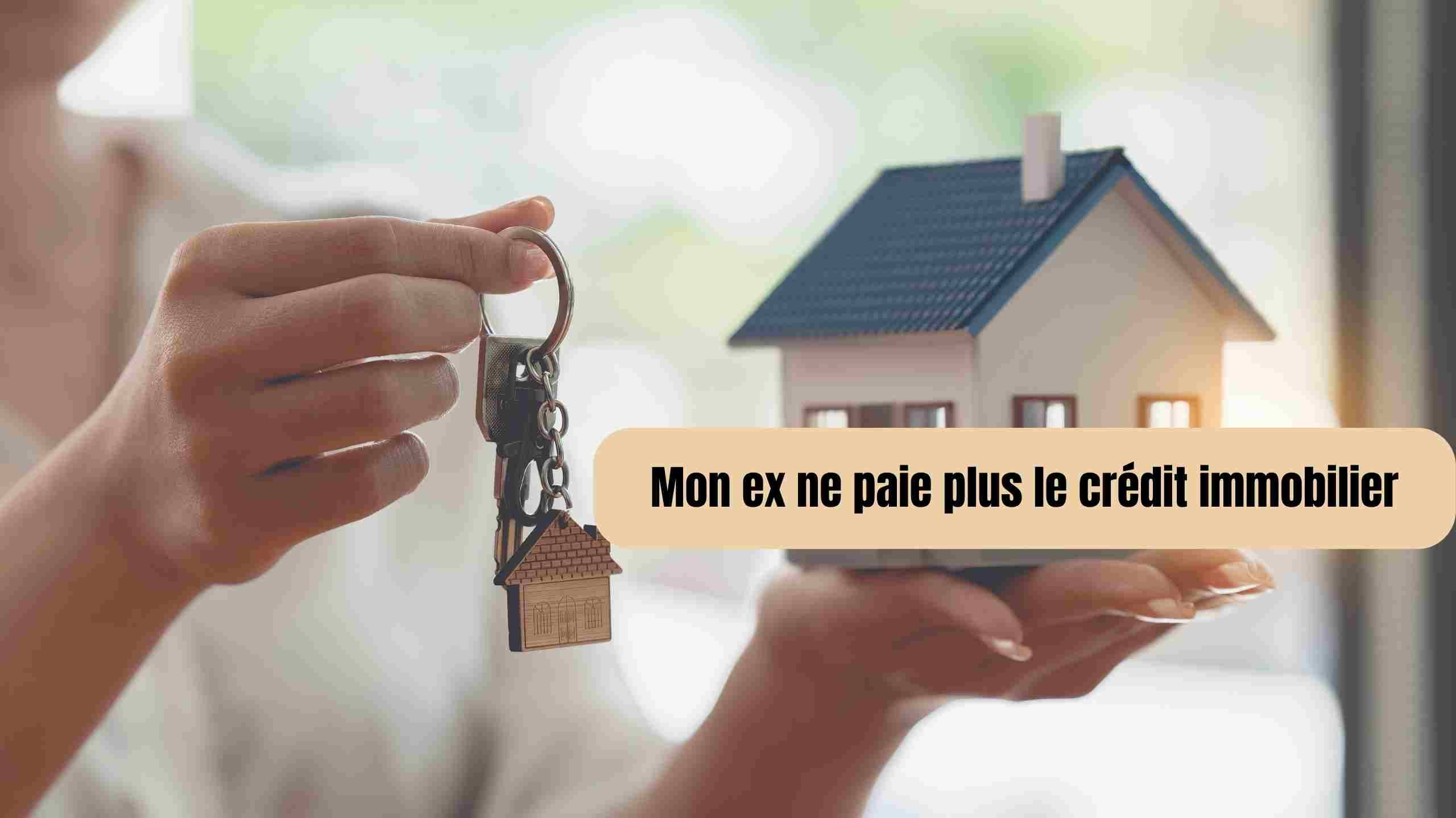 Mon ex ne paie plus le crédit immobilier