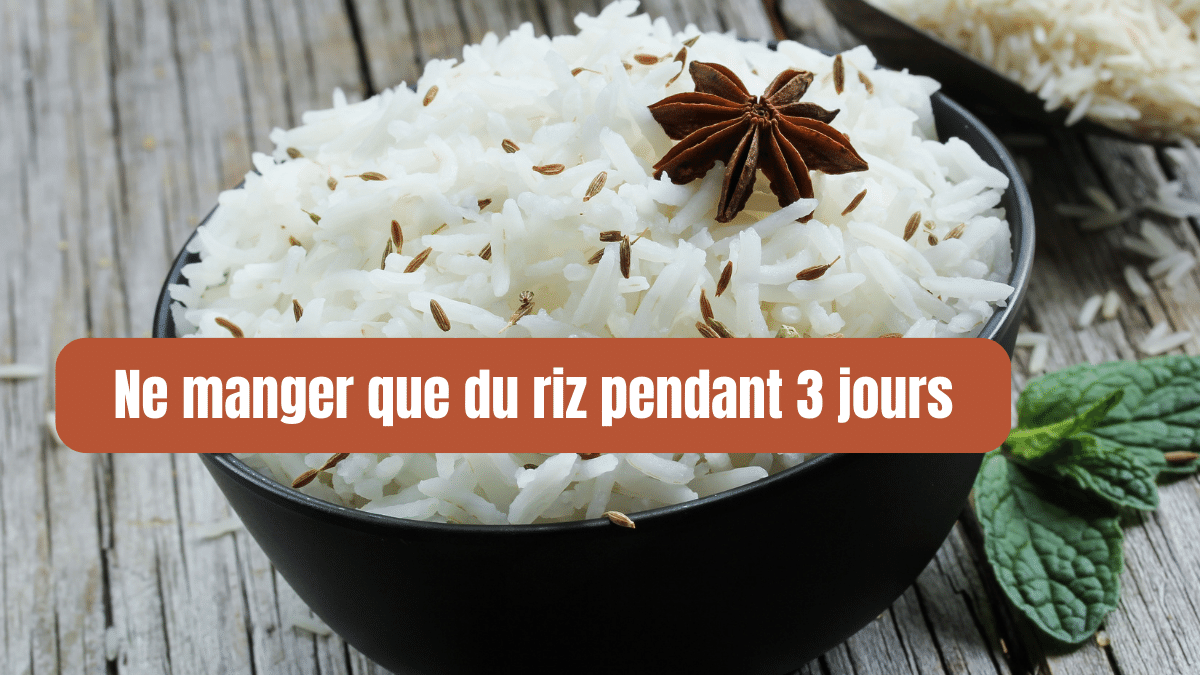 manger que du riz pendant 3 jours